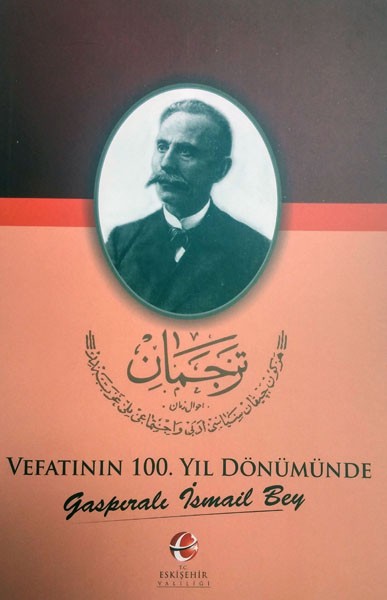 Vefatının 100. Yıl Dönümünde Gaspıralı İsmail Bey