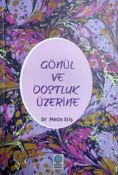 Gönül ve Dostluk Üzerine