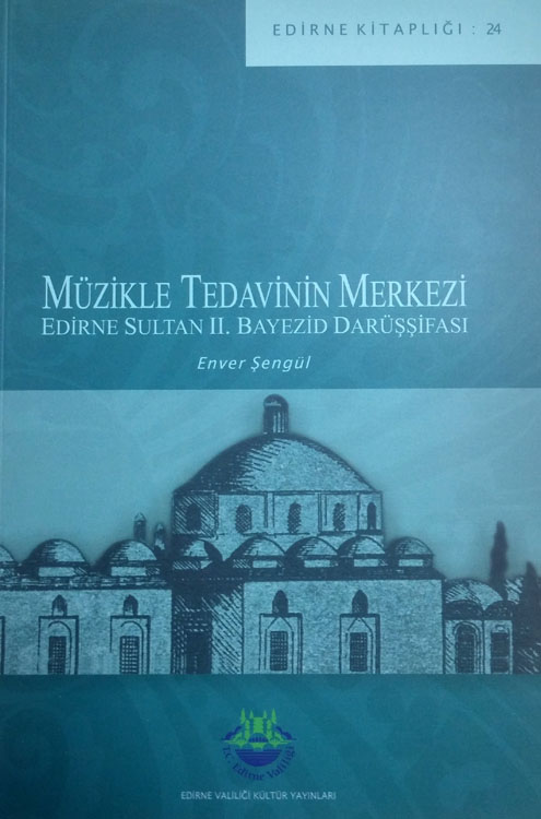 Müzikle tedavinin merkezi Edirne Sultan İkinci Bayezid Darüşşifası