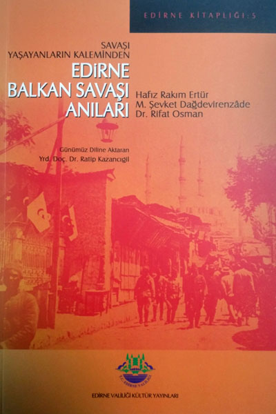 Savaşı Yaşayanların Kaleminden Edirne Balkan Savaşı Anıları