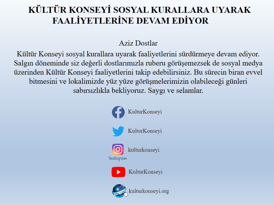 KÜLTÜR KONSEYİ SOSYAL KURALLARA UYARAK FAALİYETLERİNE DEVAM EDİYOR